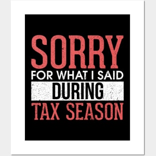 Sorry For What I Said During Tax Season Accounting Posters and Art